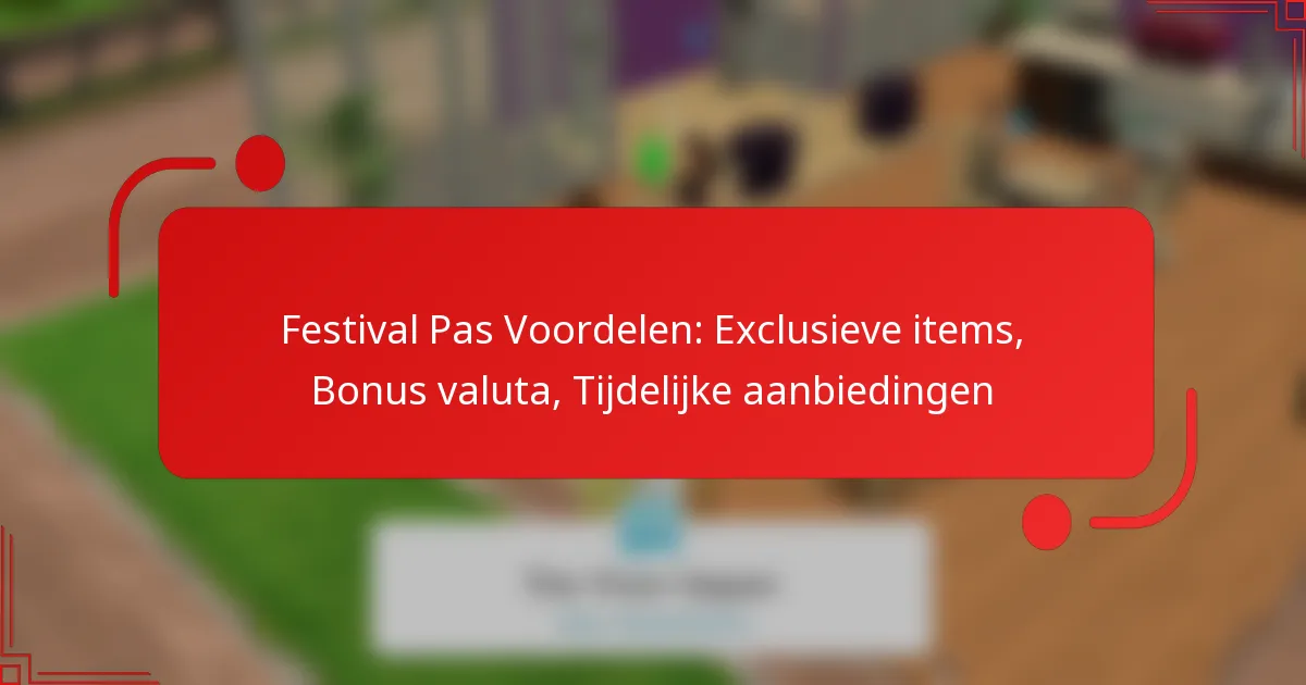 Festival Pas Voordelen: Exclusieve items, Bonus valuta, Tijdelijke aanbiedingen