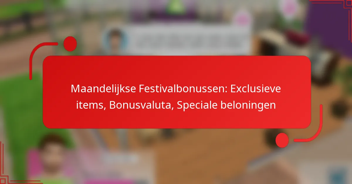 Maandelijkse Festivalbonussen: Exclusieve items, Bonusvaluta, Speciale beloningen