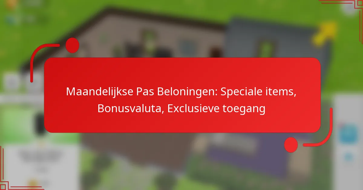 Maandelijkse Pas Beloningen: Speciale items, Bonusvaluta, Exclusieve toegang