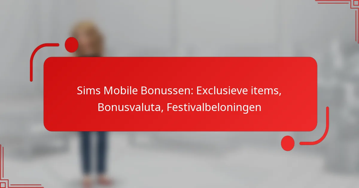 Sims Mobile Bonussen: Exclusieve items, Bonusvaluta, Festivalbeloningen