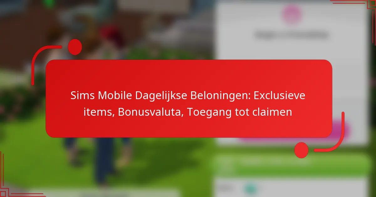 Sims Mobile Dagelijkse Beloningen: Exclusieve items, Bonusvaluta, Toegang tot claimen