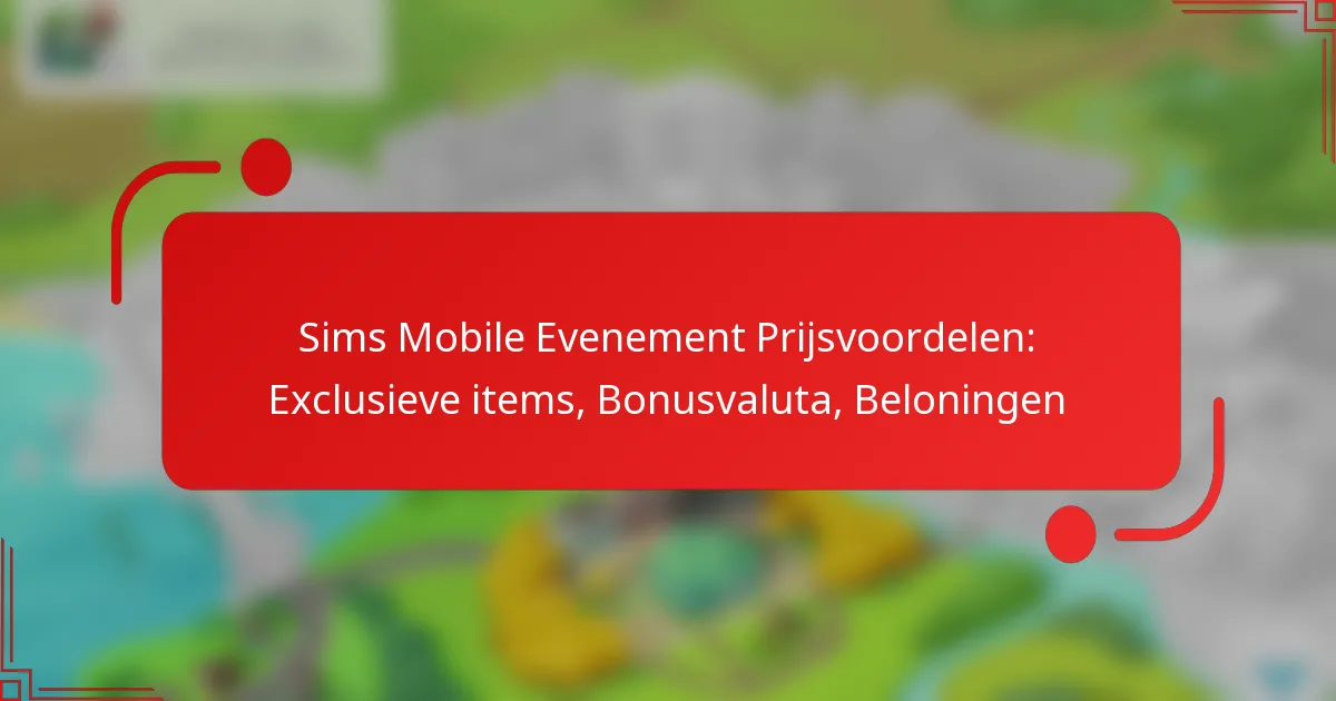 Sims Mobile Evenement Prijsvoordelen: Exclusieve items, Bonusvaluta, Beloningen
