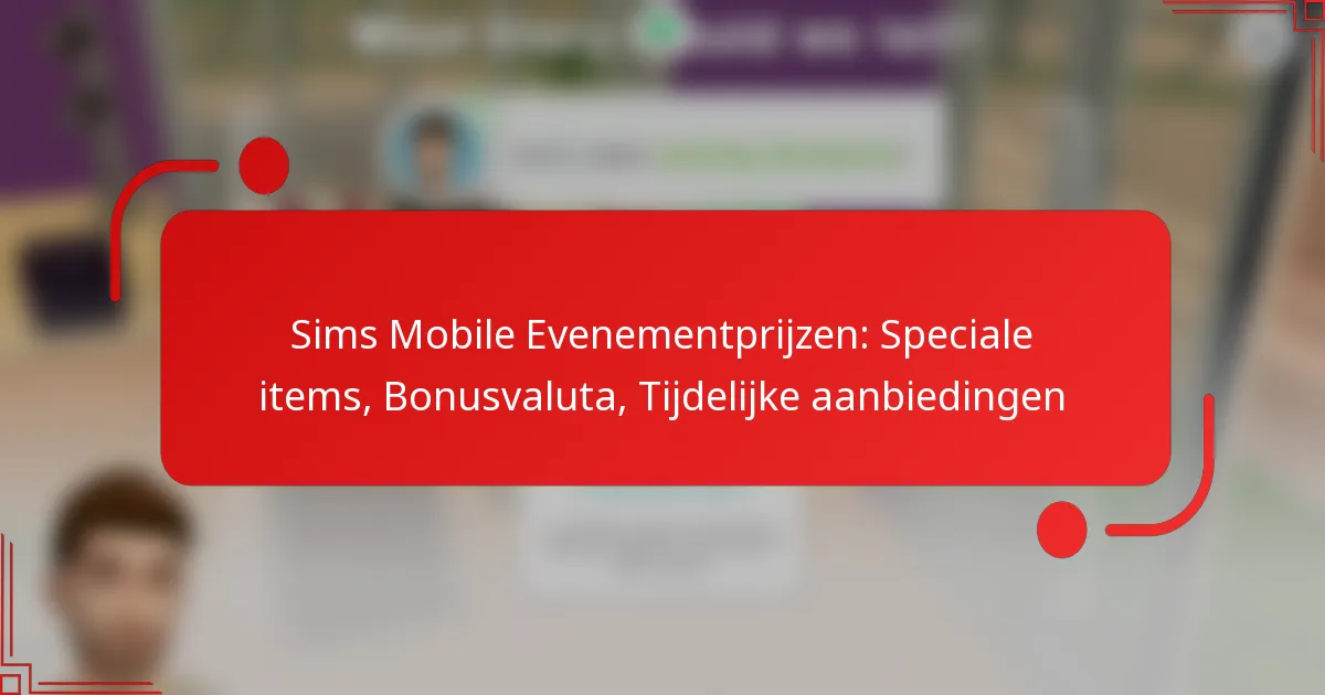 Sims Mobile Evenementprijzen: Speciale items, Bonusvaluta, Tijdelijke aanbiedingen