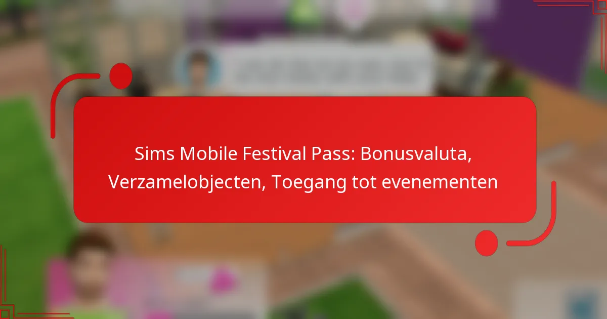 Sims Mobile Festival Pass: Bonusvaluta, Verzamelobjecten, Toegang tot evenementen