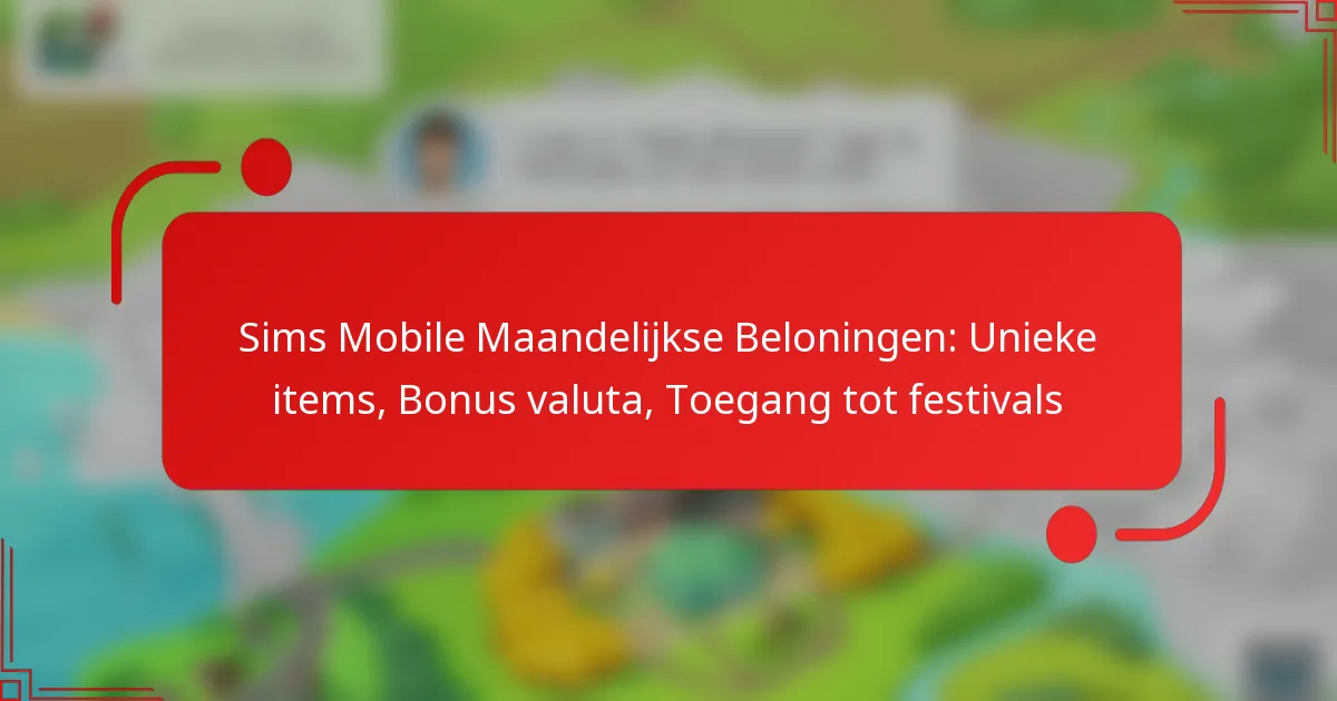 Sims Mobile Maandelijkse Beloningen: Unieke items, Bonus valuta, Toegang tot festivals