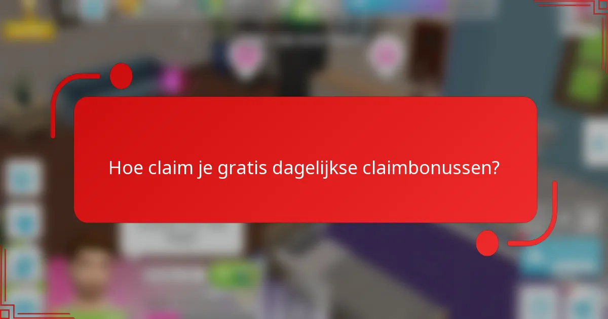 Hoe claim je gratis dagelijkse claimbonussen?