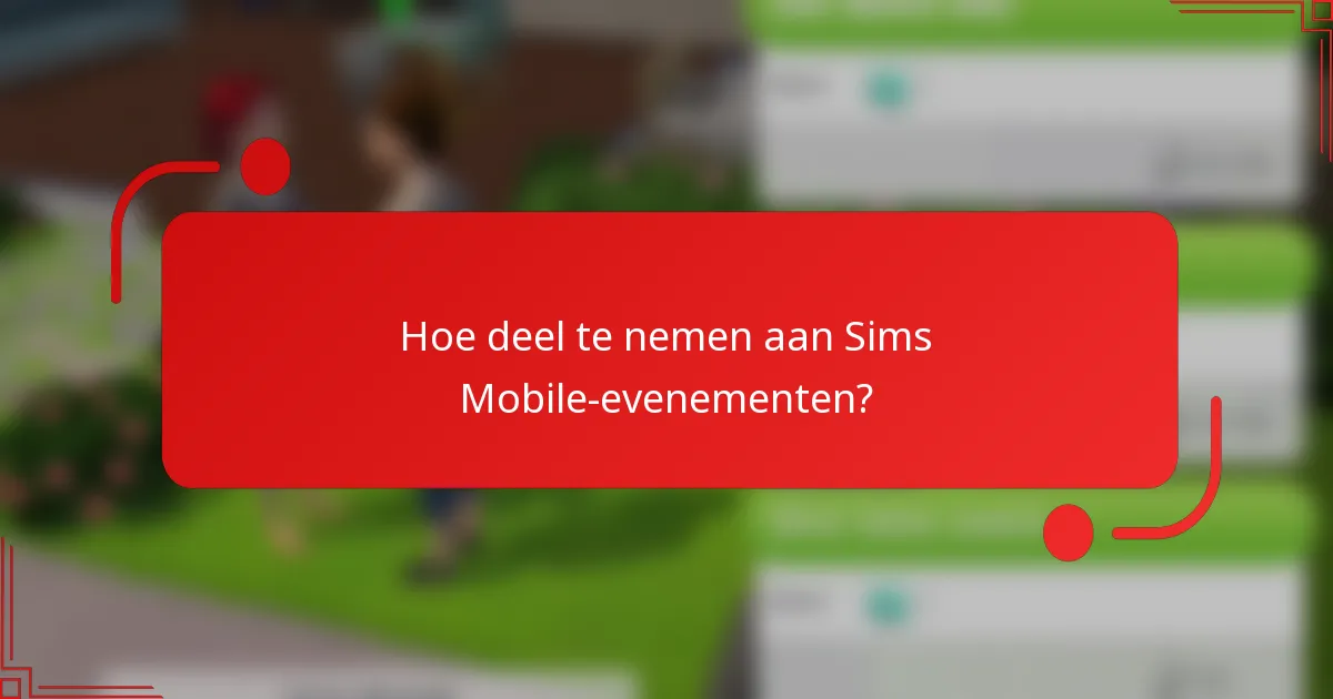 Hoe deel te nemen aan Sims Mobile-evenementen?