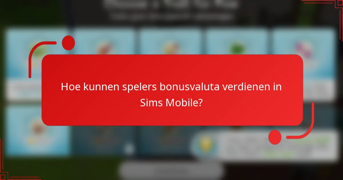 Hoe kunnen spelers bonusvaluta verdienen in Sims Mobile?