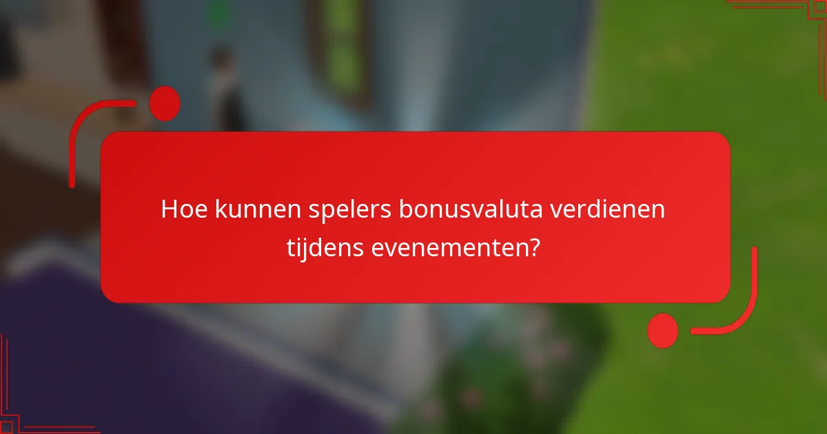 Hoe kunnen spelers bonusvaluta verdienen tijdens evenementen?