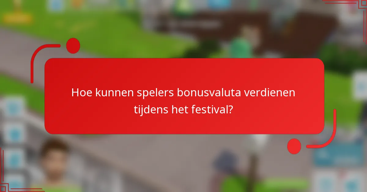 Hoe kunnen spelers bonusvaluta verdienen tijdens het festival?