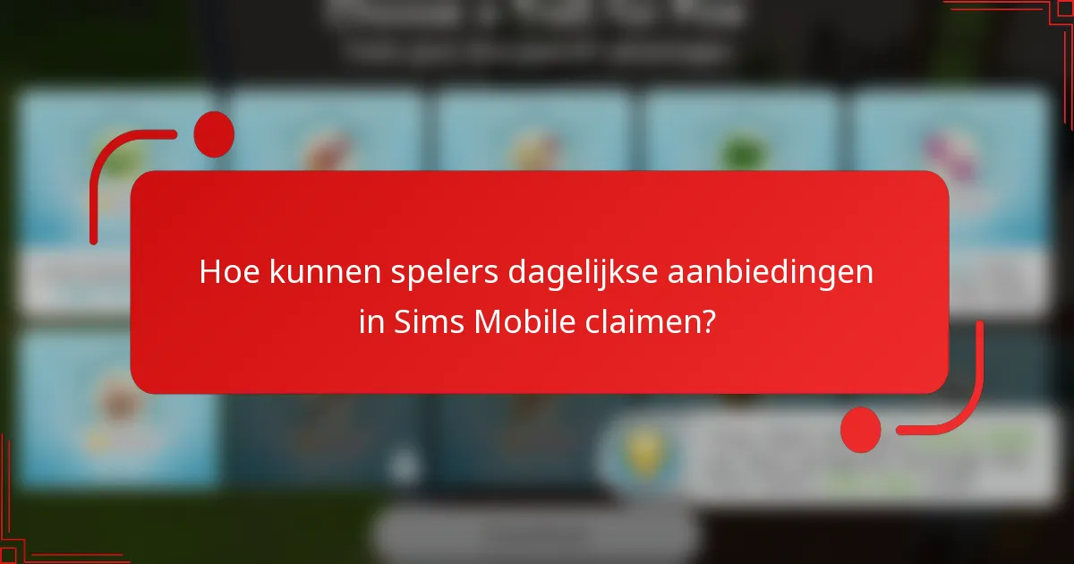 Hoe kunnen spelers dagelijkse aanbiedingen in Sims Mobile claimen?