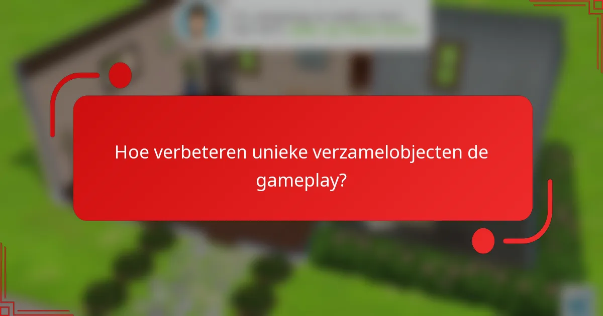 Hoe verbeteren unieke verzamelobjecten de gameplay?
