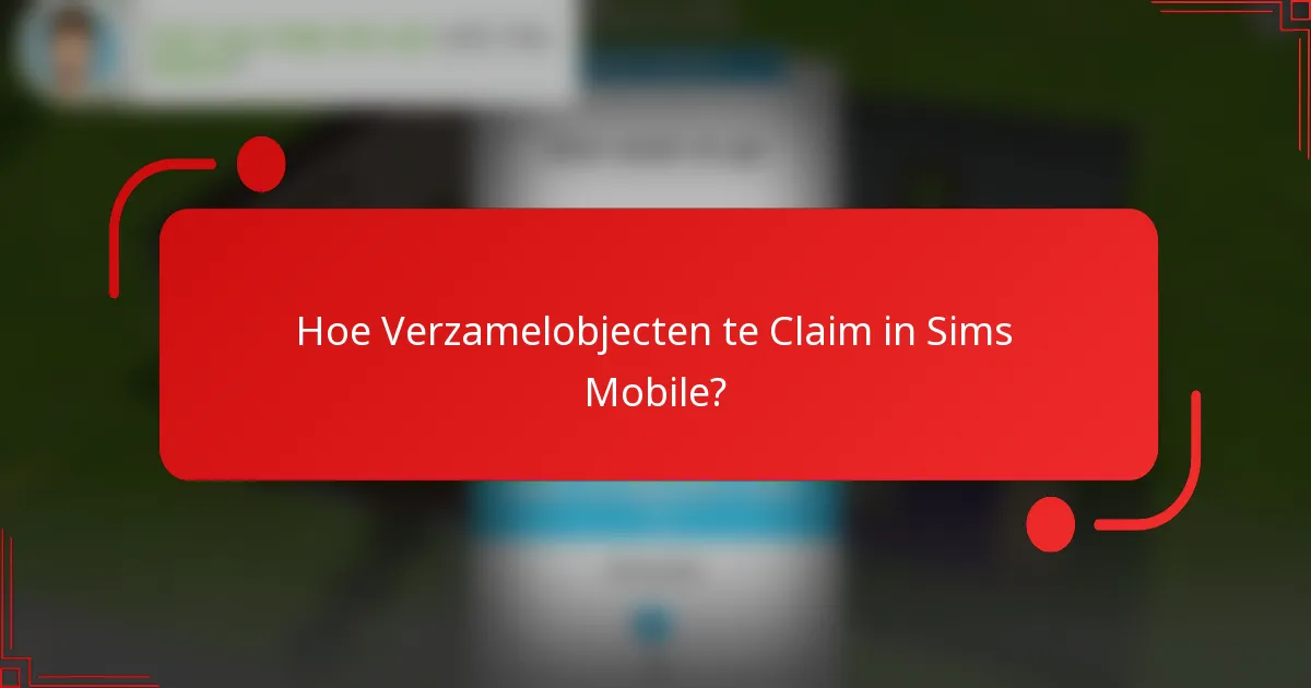 Hoe Verzamelobjecten te Claim in Sims Mobile?