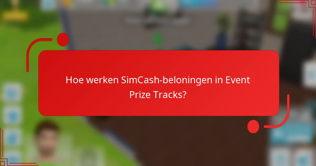 Hoe werken SimCash-beloningen in Event Prize Tracks?