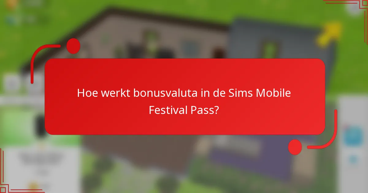 Hoe werkt bonusvaluta in de Sims Mobile Festival Pass?