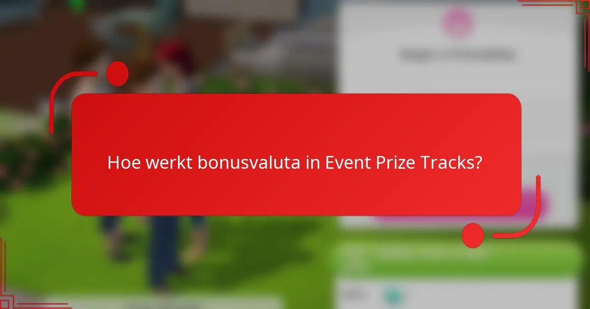 Hoe werkt bonusvaluta in Event Prize Tracks?