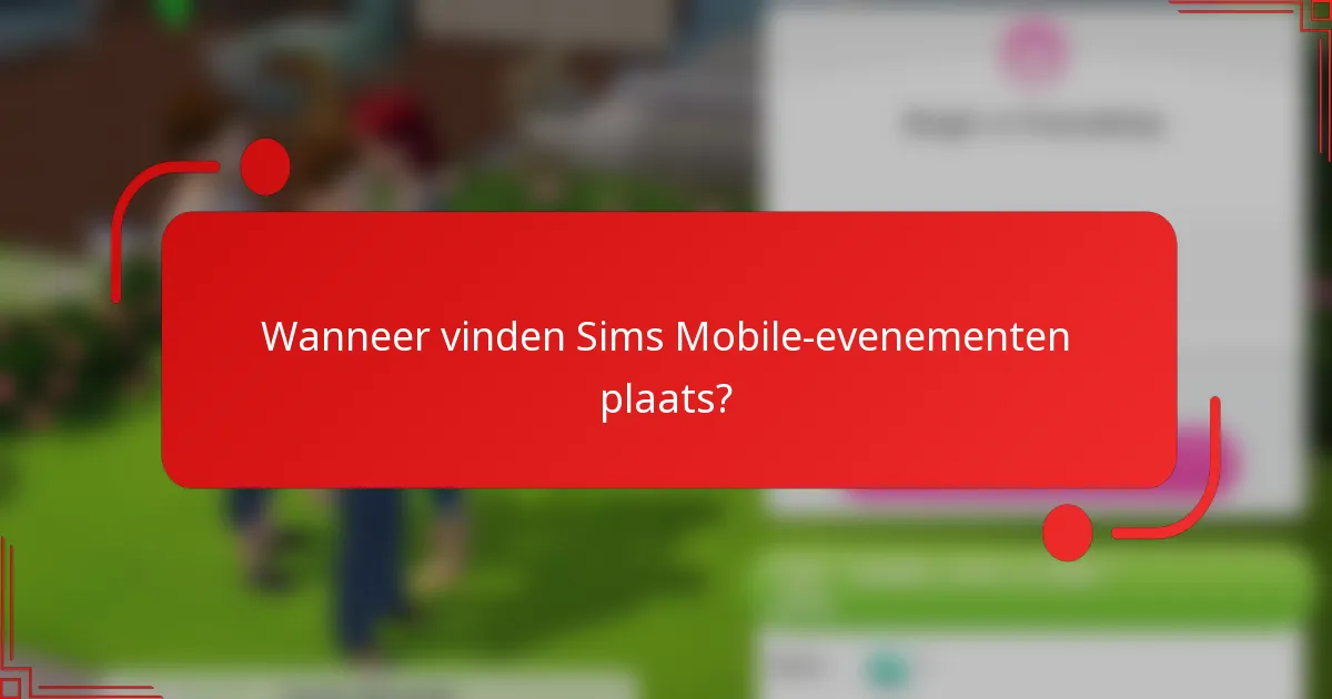 Wanneer vinden Sims Mobile-evenementen plaats?