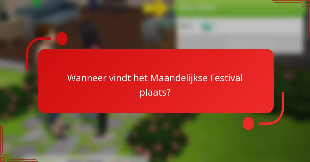 Wanneer vindt het Maandelijkse Festival plaats?