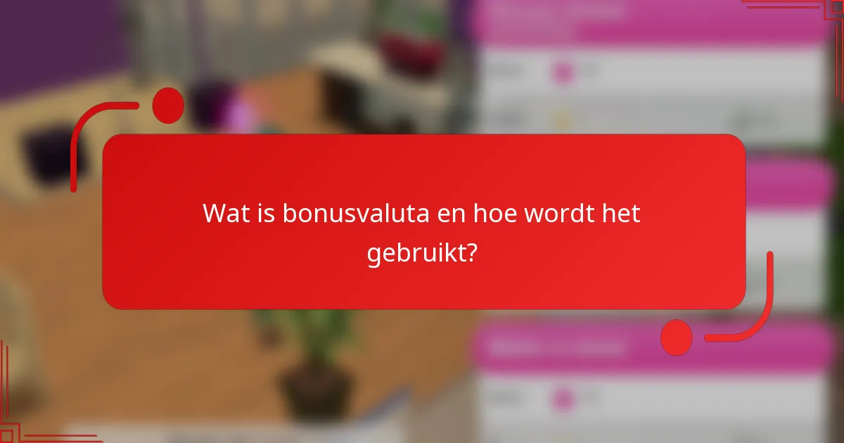 Wat is bonusvaluta en hoe wordt het gebruikt?