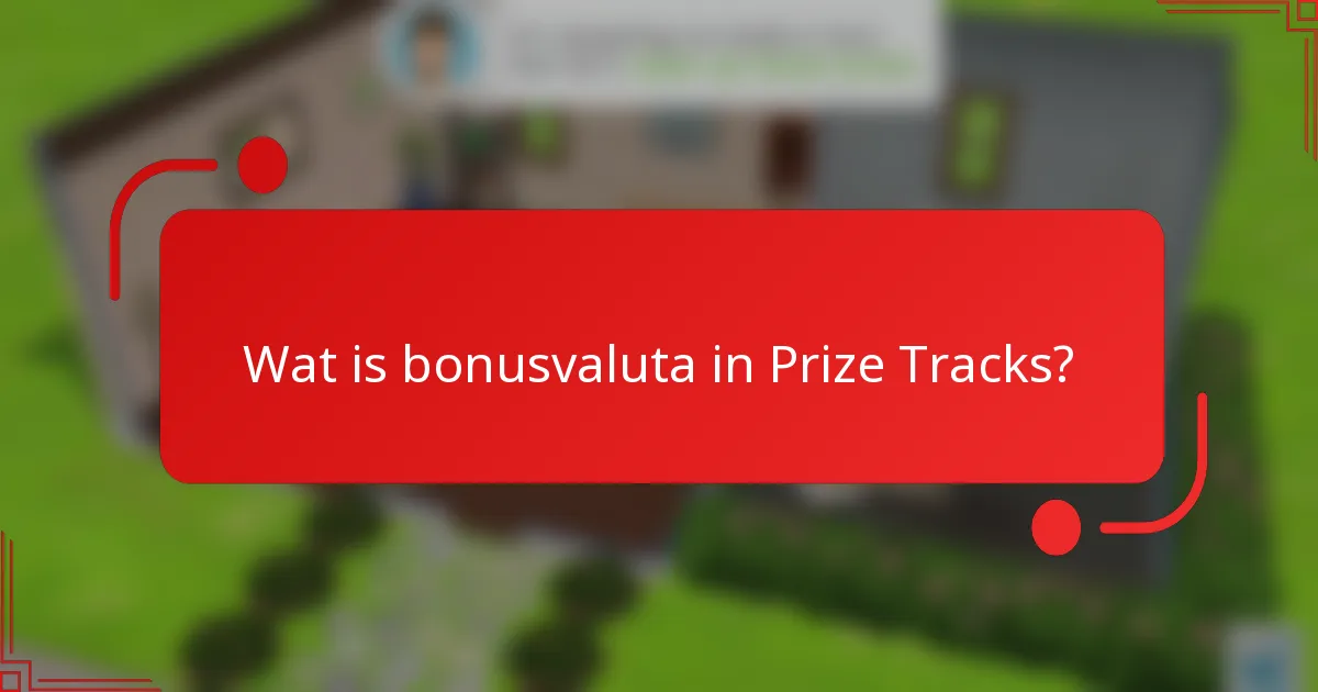 Wat is bonusvaluta in Prize Tracks?
