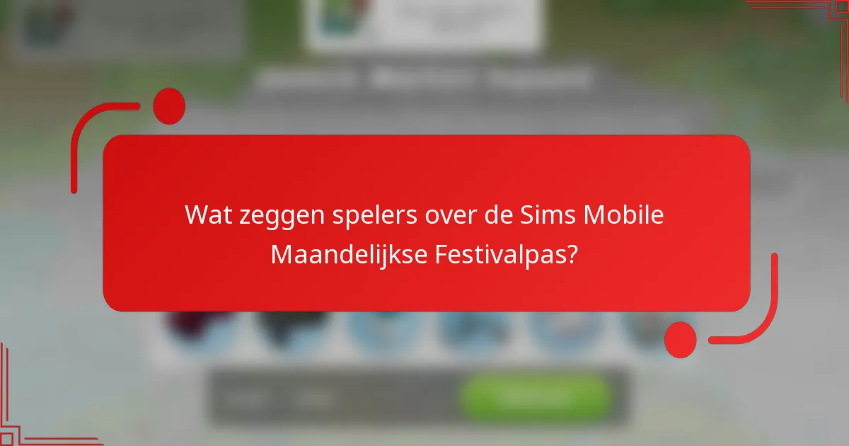 Wat zeggen spelers over de Sims Mobile Maandelijkse Festivalpas?