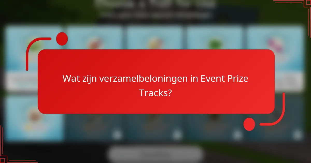 Wat zijn verzamelbeloningen in Event Prize Tracks?