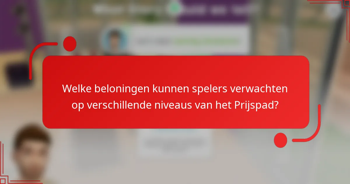 Welke beloningen kunnen spelers verwachten op verschillende niveaus van het Prijspad?