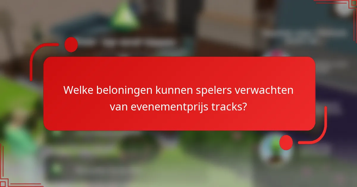 Welke beloningen kunnen spelers verwachten van evenementprijs tracks?