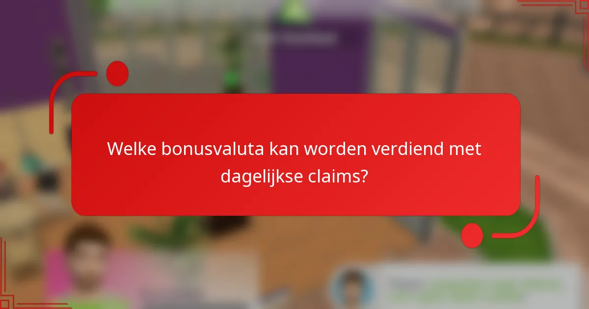 Welke bonusvaluta kan worden verdiend met dagelijkse claims?