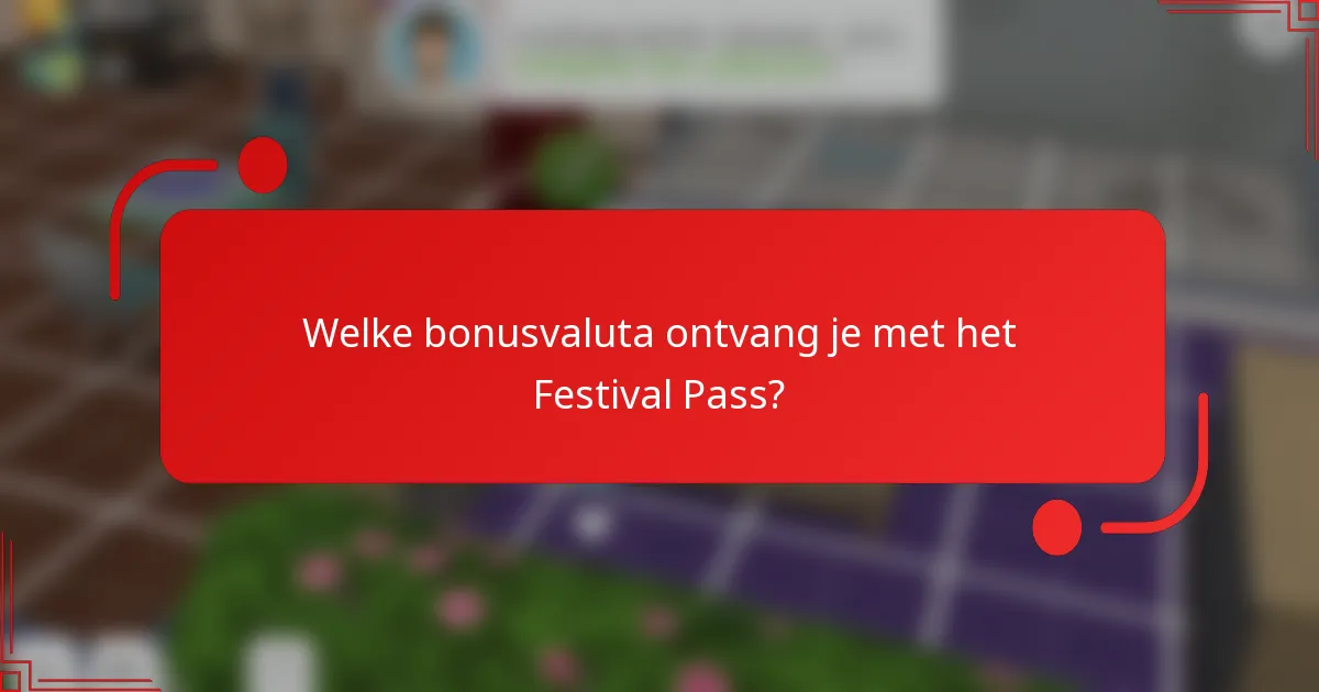Welke bonusvaluta ontvang je met het Festival Pass?