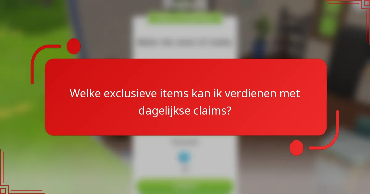 Welke exclusieve items kan ik verdienen met dagelijkse claims?
