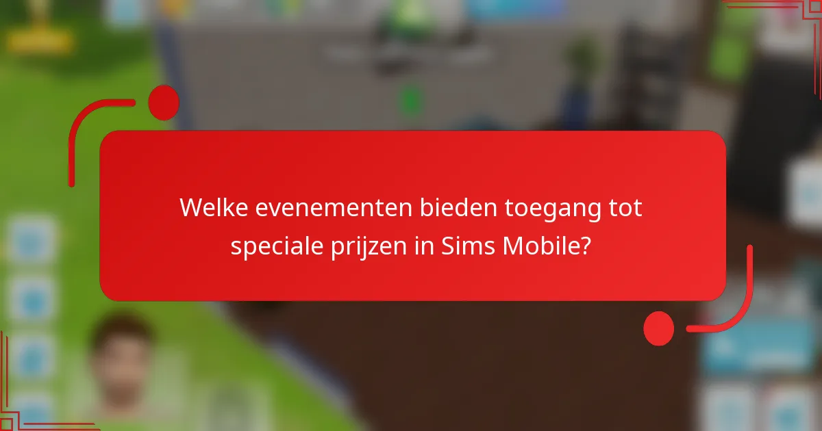 Welke evenementen bieden toegang tot speciale prijzen in Sims Mobile?
