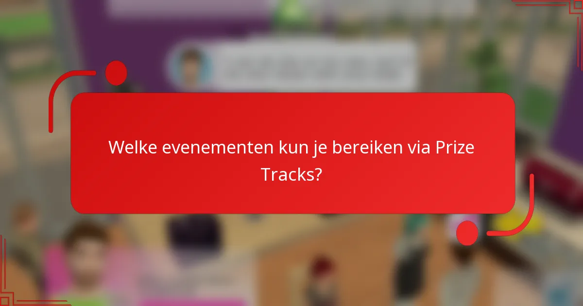 Welke evenementen kun je bereiken via Prize Tracks?