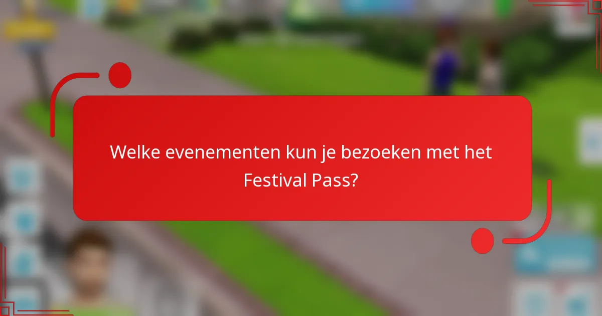 Welke evenementen kun je bezoeken met het Festival Pass?