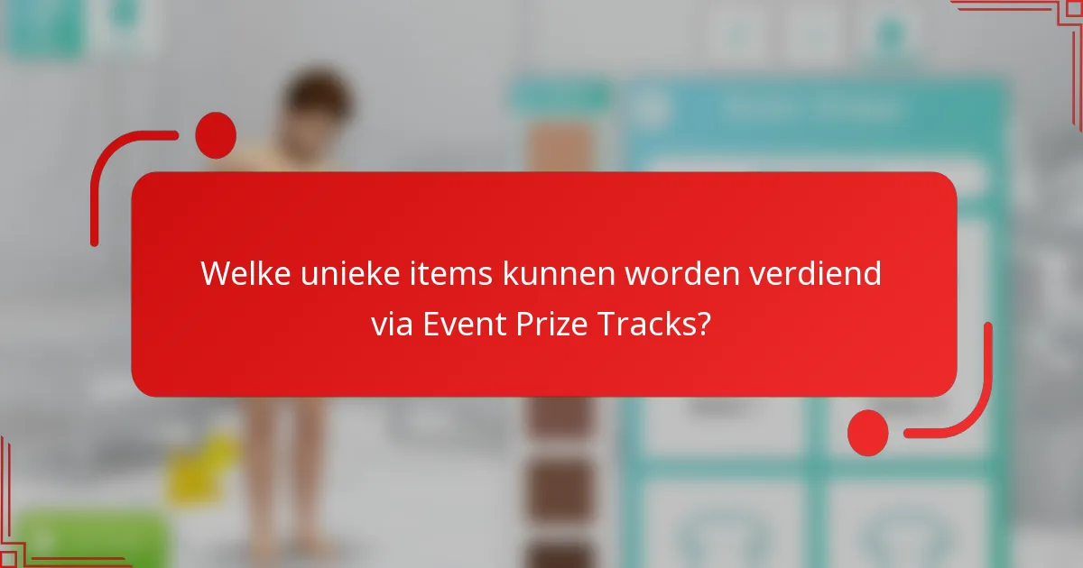 Welke unieke items kunnen worden verdiend via Event Prize Tracks?