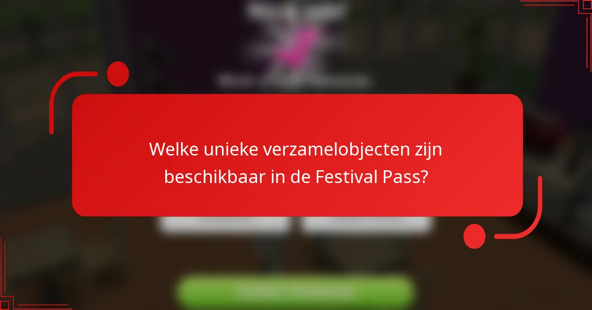 Welke unieke verzamelobjecten zijn beschikbaar in de Festival Pass?